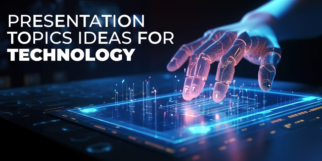 Presentation Topic Ideas for Technology