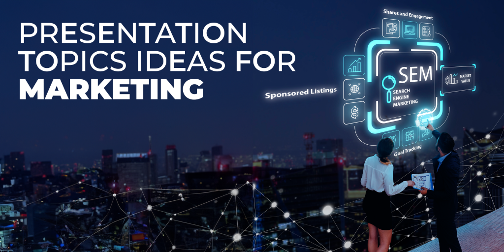 Presentation Topics to Make an Impact for Digital Marketing